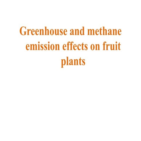 Greenhouse and methane emission effects on fruit plants