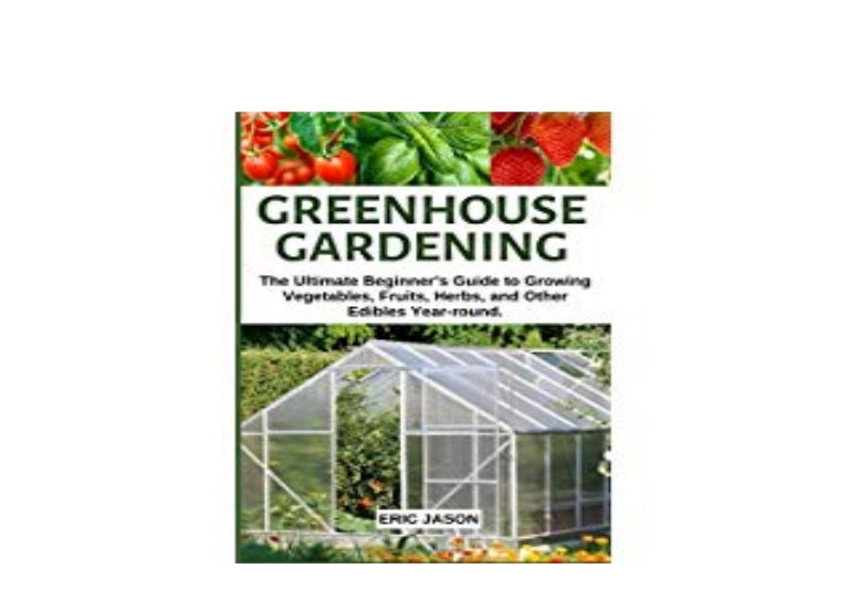 REad_Ebook Greenhouse Gardening The Ultimate Beginners Guide to Gro…