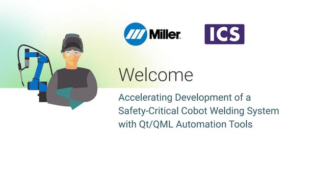 Accelerating Development of a Safety-Critical Cobot Welding System with Qt/QM...