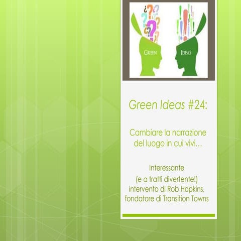 Green ideas # 24 cambiare la narrazione del luogo in cui vivi
