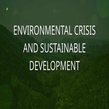 ENVIRONMENTAL CRISIS AND SUSTAINABLE DEVELOPMENT.pptx