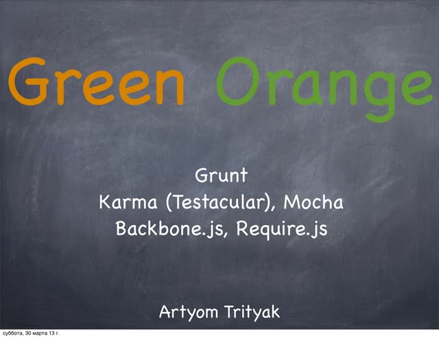 Green orange: Gruntjs, Mocha, Testacular (Karma)