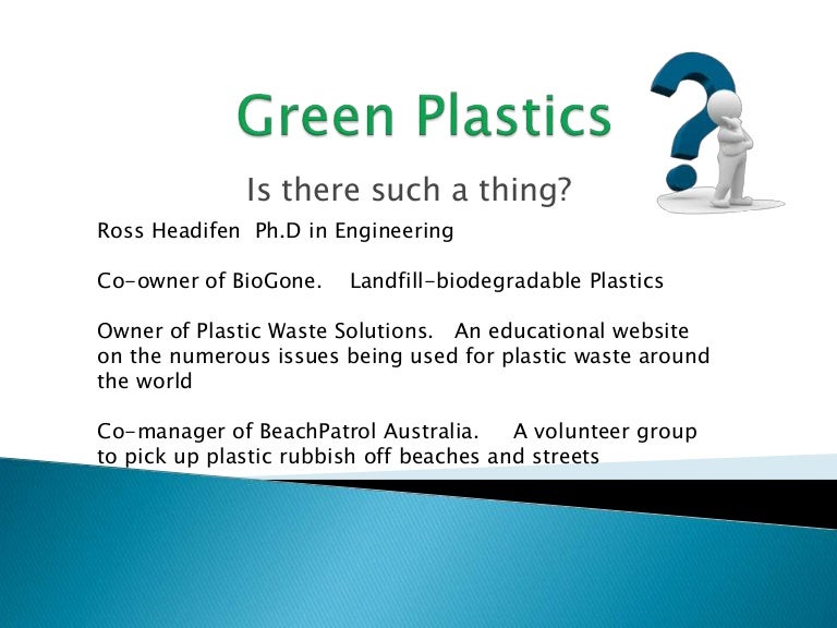 Green plastics Is there such a thing?