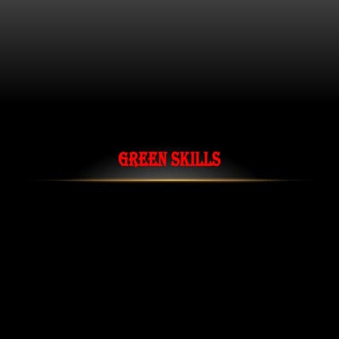 Green Skills required to represent a better presentation | PPTX