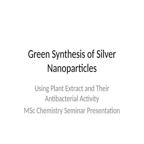Green synthesis of nanoparticles | PPTX