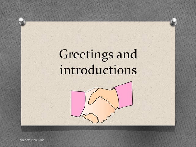 Start with an Interesting Greeting and an Engaging Introduction