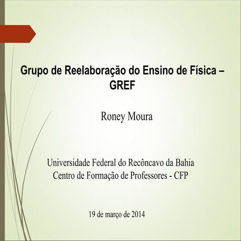 Grupo de Reestruturação do Ensino de Física (GREF) | PPT