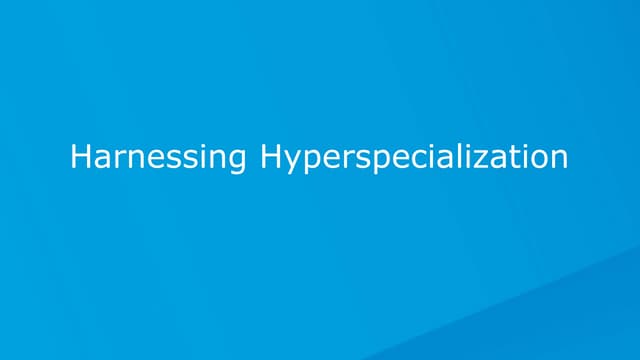 Agility in the Age of Services and Hyperspecialization (Greg Schott)