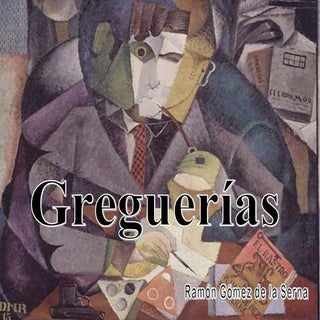 Greguerias: Gomez de la Serna
