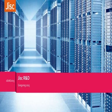 Jisc R&D - WHELF/HEWITT Gregynog 2015