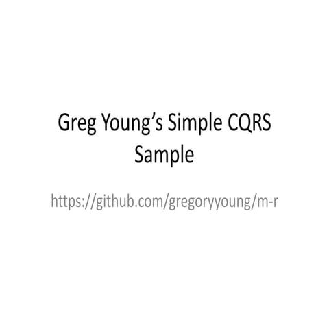 Greg young’s simple cqrs sample | PPTX