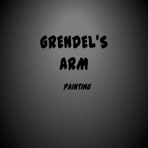 Grendel’s Arm 3: Painting