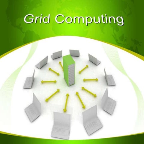 Grid computing | PPTX | Computing | Technology & Computing