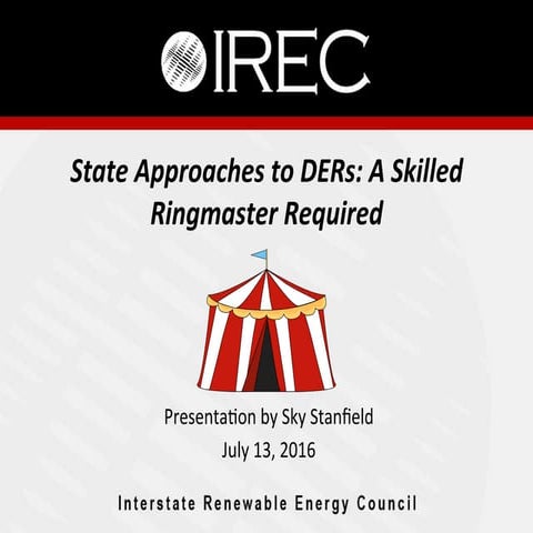 State Approaches to DERs: Skilled Ringmaster Required