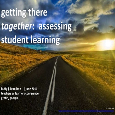 June 2011 Getting There Together:  Assessing Student Learning