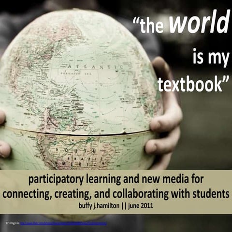 The World is My Textbook:  Participatory Learning and New Media for Connectin...