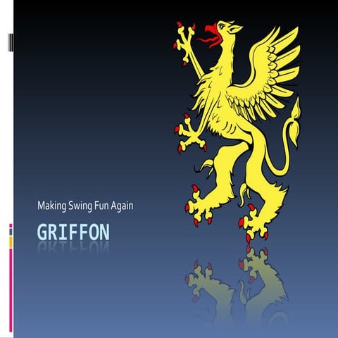 Griffon - Making Swing Fun Again