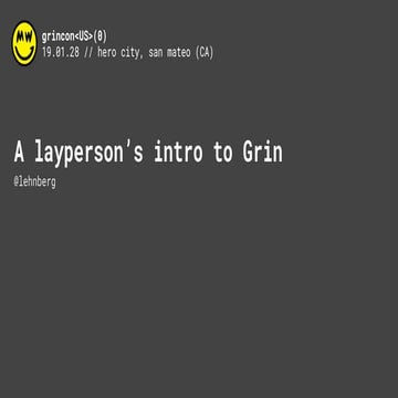 Grincon U.S. 2019 Layperson's Intro to Grin, Grin Value Prop & Governance