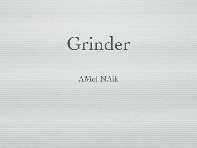 Grinder talk 