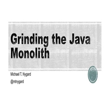 Grinding the java monolith