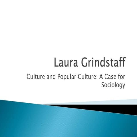 Laura Grindstaff: Culture and Popular Culture