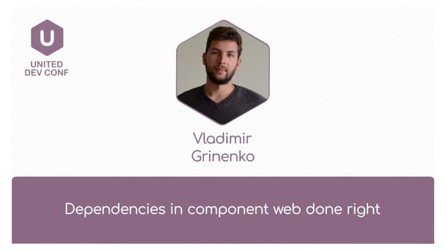 Vladimir Grinenko - "Dependencies in component web done right"