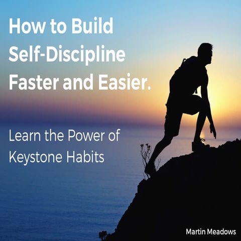 How to Build Self-Discipline Faster and Easier: Learn the Power of Keystone H...
