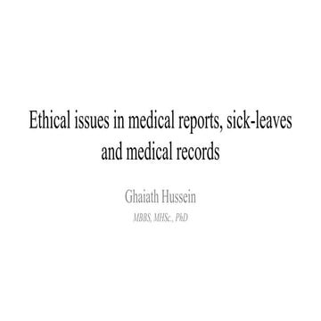 Lecture 17   ethical issues in medical reports, sick-leaves &amp; medical rec...