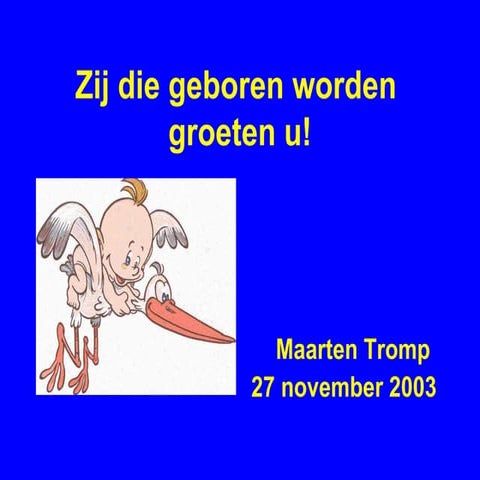 Zij die geboren worden groeten u | PPT