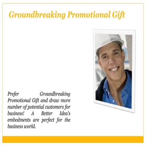 Groundbreaking promotional gift