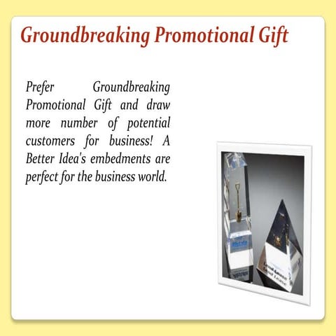 Groundbreaking promotional gift