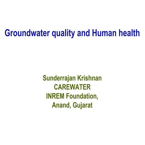 Groundwater Quality And Human Health: Sunderrajan Krishnan, CAREWATER