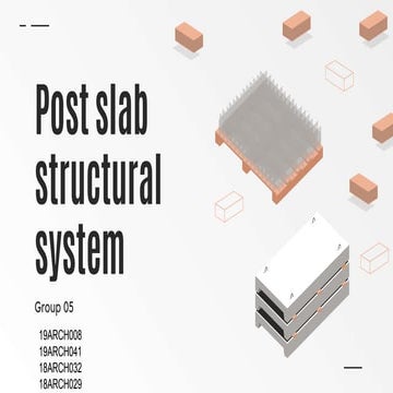 POST SLAB PRESENTATION FOR LEARNING BASIC STRUCTURAL SYSTEM OF A BUILDING.