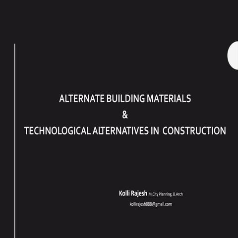 ALTERNATE BUILDING MATERIALS  & TECHNOLOGICAL ALTERNATIVES IN  CONSTRUCTION