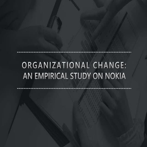 ORGANIZATIONAL CHANGE: AN EMPIRICAL STUDY ON NOKIA