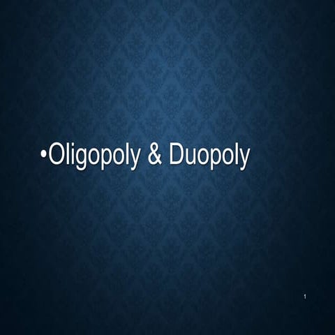 Oligopoly & Duopoly