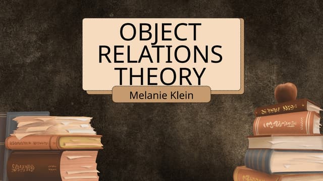 Melanie klein: OBJECT RELATION THEORY.pptx