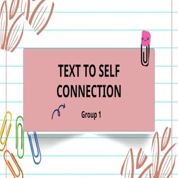 Group 1 TEXT-TO-SELF-CONNECTION.pptx A text-to-self connection is a ...