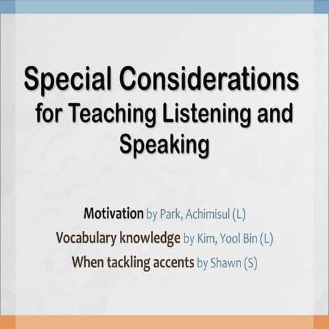 Group 2   special considerations for teaching listening and speaking