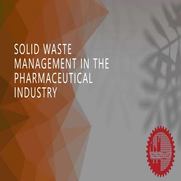 SOLID WASTE MANAGEMENT IN THE PHARMACEUTICAL INDUSTRY