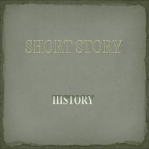SHORT STORY FROM HISTORY TO ELEMENTS