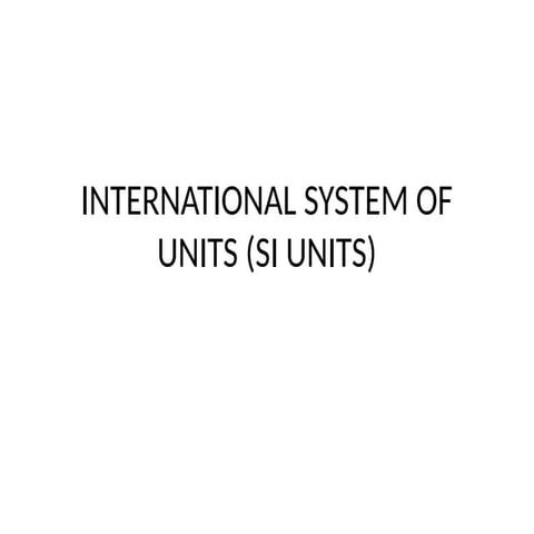 International Systems of UNITs (SI UNITS) | PPTX