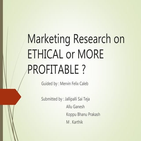 Case Study  - Marketing Research Ethical or More Profitable 