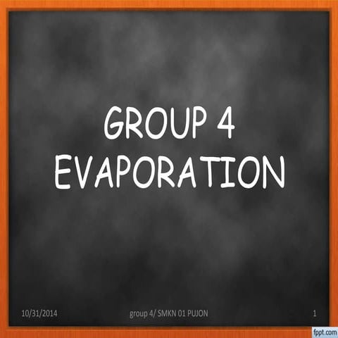 Group 4 (evaporation)