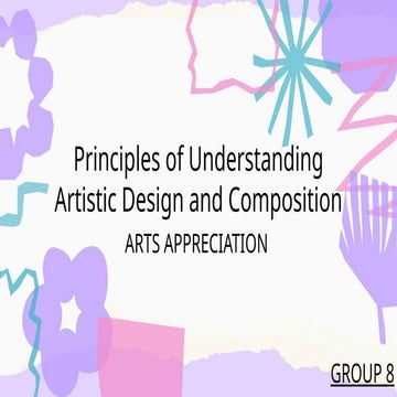 PRINCIPLE OF UNDERSTANDING ARTISTIC DESIGN AND COMPOSITION ARTS APPRECIATION....