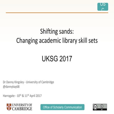 UKSG Conference 2017 Breakout - Shifting sands – changing academic library sk...