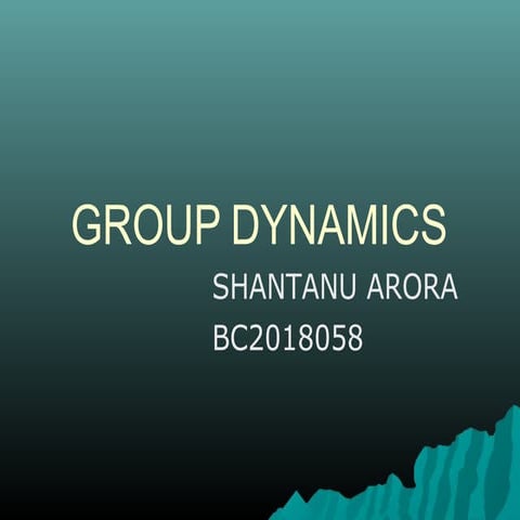 Group dynamics ppt by shantanu arora
