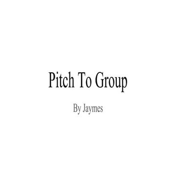 Jaymes - Pitch To Group