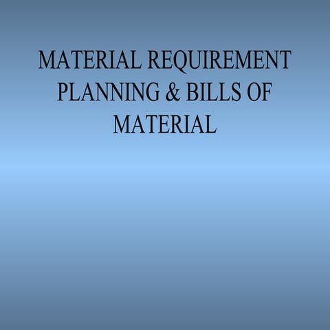 MATERIAL REQUIREMENT PLANNING AND BILLS OF MATERIAL 
