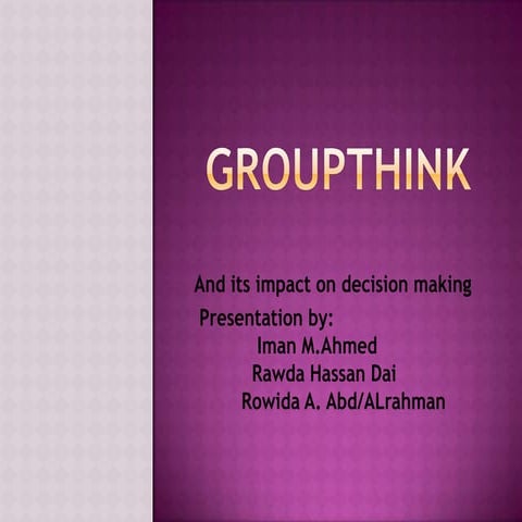 Groupthink and its impact on decision making